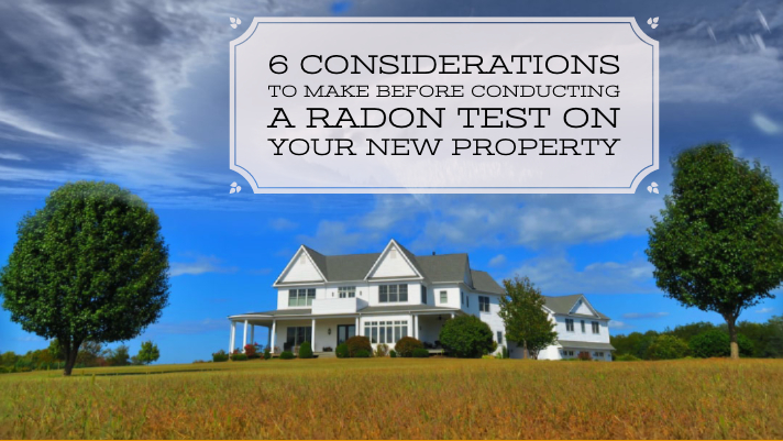 6 Considerations to Make Before Conducting a Radon Test on Your New Property