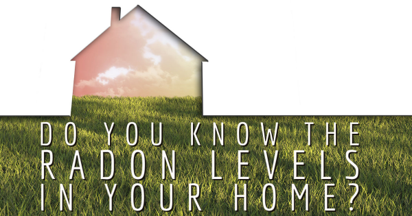 Do You Know the Radon Levels in Your Home?