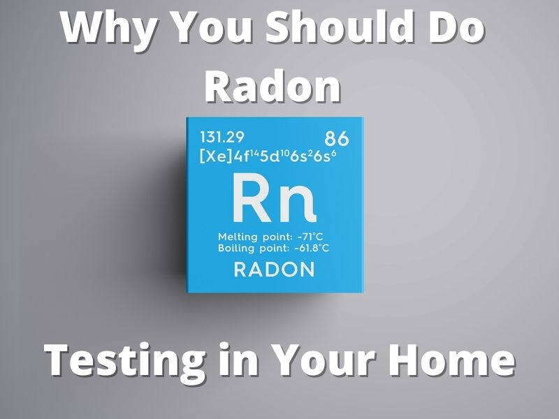 Why You Should Do Radon Testing In Your Home