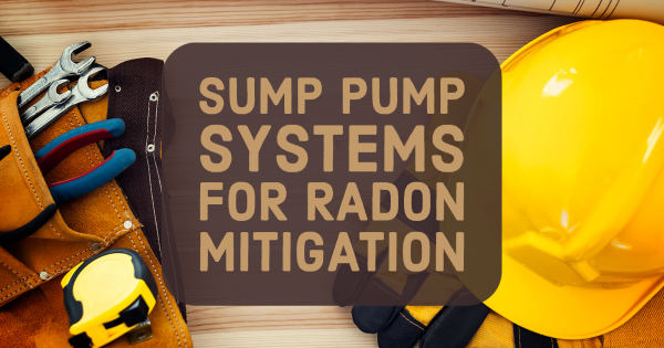 Sump Pump Systems for Radon Mitigation